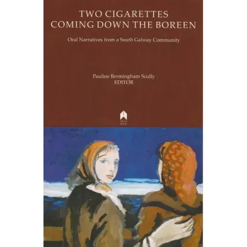 Two Cigarettes Coming Down the Boreen: Oral Narratives from a South Galway Community
