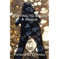 Waiting to Begin: A Memoir