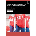 Front-Line Workers in the Global Service Economy: Overshadowed and Overstretched in the Fast Fashion World