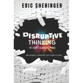 Disruptive Thinking in Our Classrooms: Preparing Learners for Their Future