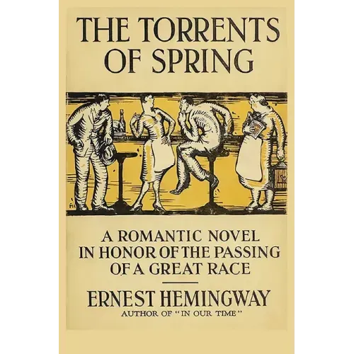 The Torrents of Spring: A Romantic Novel in Honor of the Passing of a Great Race