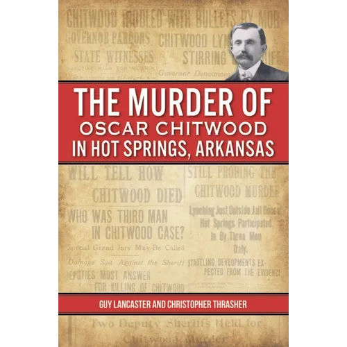The Murder of Oscar Chitwood in Hot Springs, Arkansas