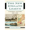 The New England League: A Baseball History, 1885-1949