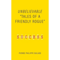 Unbelievable: Tales of a Friendly Rogue
