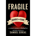 Fragile, Handle With Care.: A woman's journey to finding love