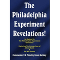The Philadelphia Experiment Revelations!: An Update on The Philadelphia Experiment Chronicles - Exploring The Strange Case of Alfred Bielek & Dr. M.K.