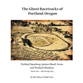 The Ghost Racetracks of Portland, Oregon