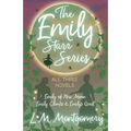 The Emily Starr Series; All Three Novels;Emily of New Moon, Emily Climbs and Emily's Quest