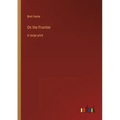 On the Frontier: in large print