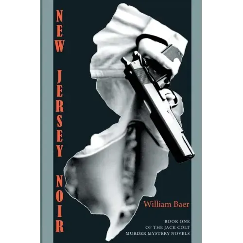 New Jersey Noir: The Jack Colt Murder Mystery Novels, Book One