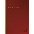 When the Sleeper Wakes: in large print