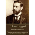H. Rider Haggard - The Witch's Head: "Thinking can only serve to measure out the helplessness of thought."