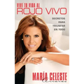 Vive Tu Vida al Rojo Vivo: Secretos Para Triunfar en Todo = Live Your Life at the Intense = Live Your Life at the Intense