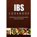 IBS Cookbook: Irritable Bowel Syndrome Natural Relief Guide and Cookbook