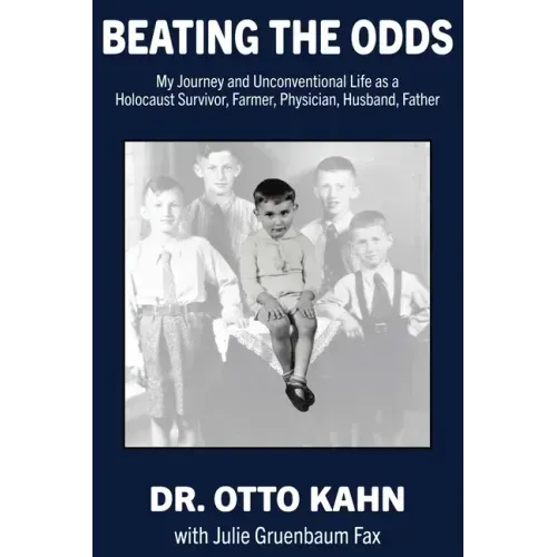 Beating the Odds: My Journey and Unconventional Life as a Holocaust Survivor, Farmer, Physician, Husband, Father