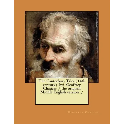 The Canterbury Tales (14th century) by: Geoffrey Chaucer / the original Middle English version. /