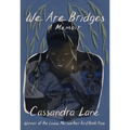 We Are Bridges: A Memoir