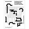 The Murder Factory: Life and Work of H. H. Holmes, First American Serial Killer