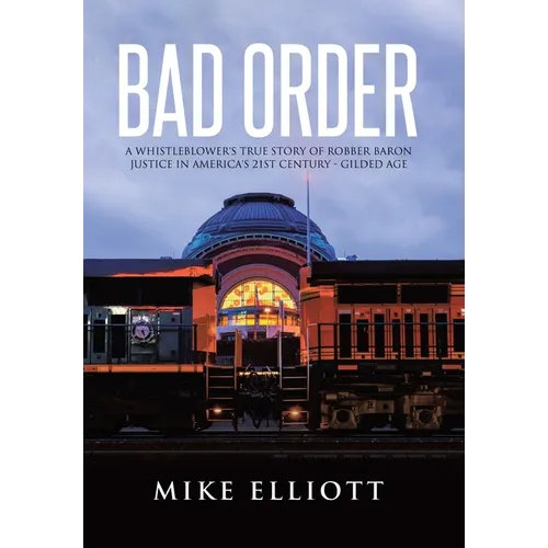 Bad Order: A Whistleblower's True Story of Robber Baron Justice in America's 21st Century - Gilded Age