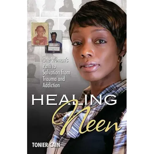 Healing Neen: One Woman's Path to Salvation from Trauma and Addiction