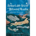 The Remarkable Rescue at Milkweed Meadow