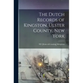 The Dutch Records of Kingston, Ulster County, New York