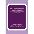 The Greville Memoirs (Part 3) Volume 1; A Journal of the Reign of Queen Victoria from 1852 to 1860