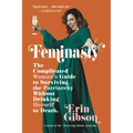 Feminasty: The Complicated Woman's Guide to Surviving the Patriarchy Without Drinking Herself to Death