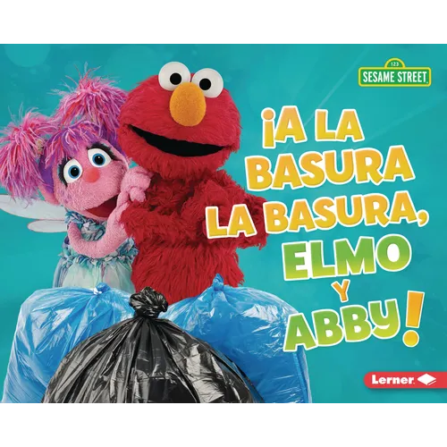 ¡A La Basura La Basura, Elmo Y Abby! (Trash That Trash, Elmo and Abby!)