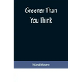 Greener Than You Think