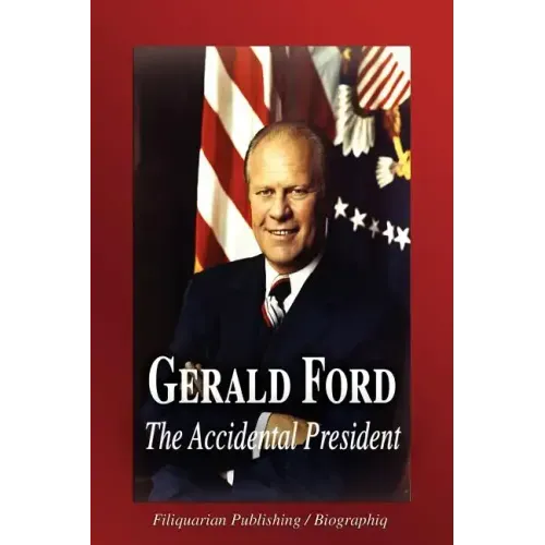 Gerald Ford - The Accidental President (Biography)