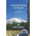 Transported To Telos: A True Story