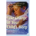 Take Charge of Your Child's Sleep: The All-In-One Resource for Solving Sleep Problems in Kids and Teens