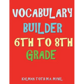 Vocabulary Builder 6th To 8th Grade: 132 Interesting & Educational Word Find Puzzles