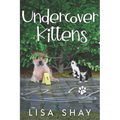 Undercover Kittens: A Kallie Collins Cozy Mystery