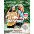 The Friendly Vegan Cookbook: 100 Essential Recipes to Share with Vegans and Omnivores Alike