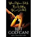 When a Woman's Fed Up, There Ain't Nothing You Can Do About It...But God Can!