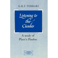 Listening to the Cicadas: A Study of Plato's Phaedrus