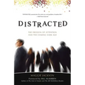 Distracted: The Erosion of Attention and the Coming Dark Age