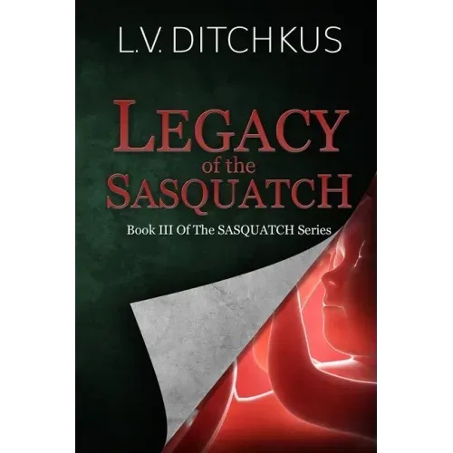 Legacy of the Sasquatch: Book III of The Sasquatch Series