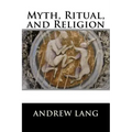 Myth, Ritual, and Religion: Complete (Volume I and Volume II)