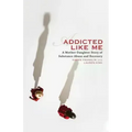 Addicted Like Me: A Mother-Daughter Story of Substance Abuse and Recovery
