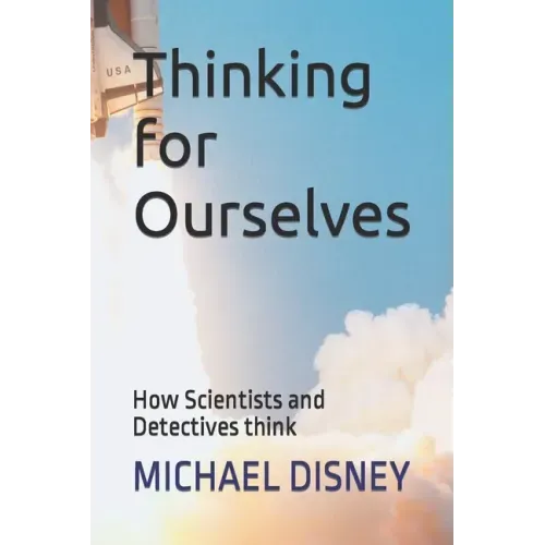 Thinking for Ourselves: How Scientists and Detectives think