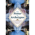 Power of Archetypes: How to Use Universal Symbols to Understand Your Behavior and Reprogram Your Subconscious