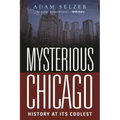 Mysterious Chicago: History at Its Coolest