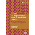 The Biopsychosocial Model of Health and Disease: New Philosophical and Scientific Developments