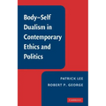 Body-Self Dualism in Contemporary Ethics and Politics