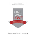 One Way Love: Inexhaustible Grace for an Exhausted World