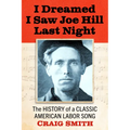 I Dreamed I Saw Joe Hill Last Night: The History of a Classic American Labor Song