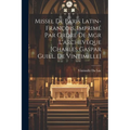 Missel De Paris Latin-françois, Imprimé Par Ordre De Mgr L'archevêque [charles Gaspar Guill. De Vintimille]